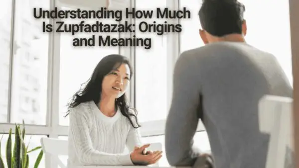 Understanding How Much Is Zupfadtazak: Origins and Meaning