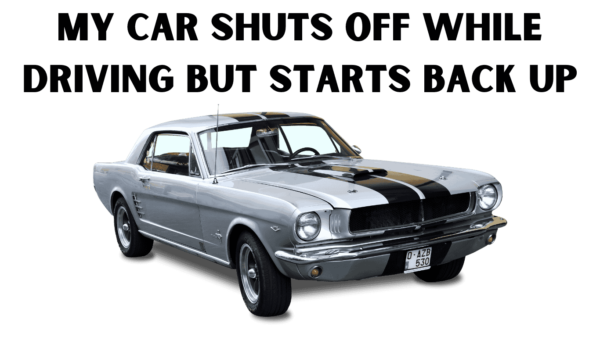 my car shuts off while driving but starts back up