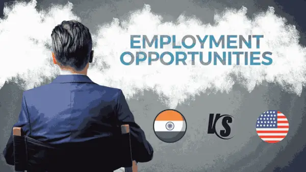 Employment Opportunities for Living in India vs USA